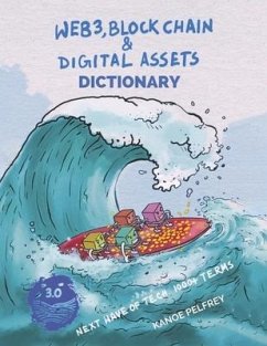 Web3, Blockchain and Digital Assets Dictionary: Next Wave of Tech 1000+ Terms - Pelfrey, Kanoe