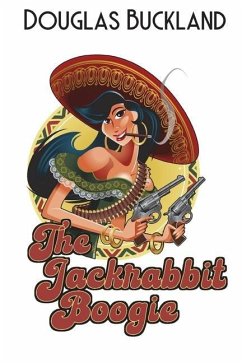 Jackrabbit Boogie: A great comedy action thriller! - Buckland, Douglas