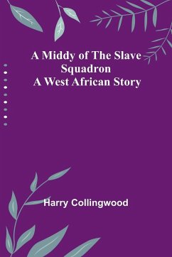 A Middy of the Slave Squadron - Collingwood, Harry