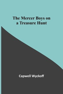 The Mercer Boys on a Treasure Hunt - Wyckoff, Capwell