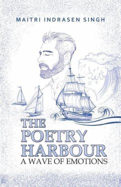 The Poetry Harbour: A Wave of Emotions - Singh, Maitri Indrasen