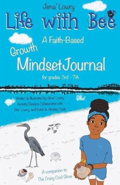 Life with Bee: A Faith-Based Growth Mindset Journal for Grades 3rd - 7th - Lowry, Jena'