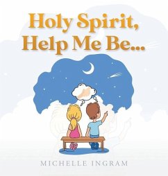 Holy Spirit, Help Me Be... - Ingram, Michelle