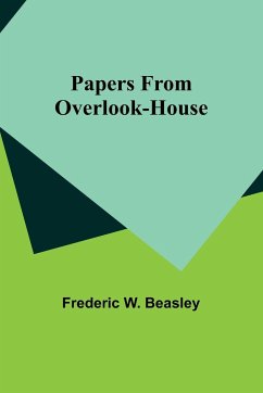 Papers from Overlook-House - Beasley, Frederic W.