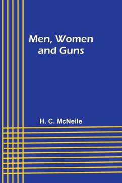 Men, Women and Guns - Mcneile, H. C.