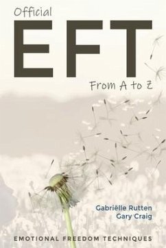 Official EFT from A to Z: How to use both forms of Emotional Freedom Techniques for self-healing - Craig, Gary; Rutten, Gabriëlle