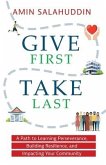 Give First Take Last: A Path to Learning Perseverance, Building Resilience, and Impacting Your Community