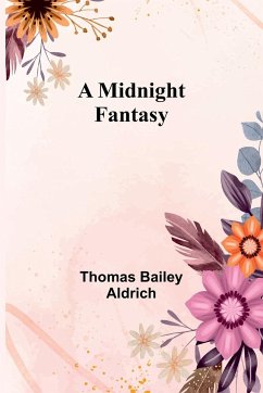 A Midnight Fantasy - Aldrich, Thomas Bailey