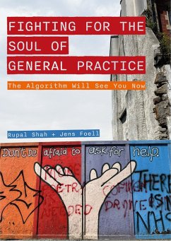 Fighting for the Soul of General Practice (eBook, ePUB) - Shah, Rupal; Foell, Jens