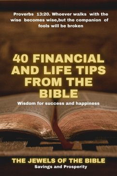 40 Financial and Life Tips from the Bible: Wisdom for Success and Happiness (eBook, ePUB) - Bible, The jewels of the