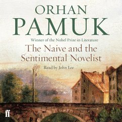 The Naive and the Sentimental Novelist (MP3-Download) - Pamuk, Orhan