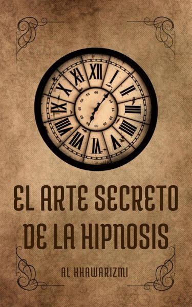 El Arte Secreto De La Hipnosis (eBook, ePUB) El Arte Secreto De La Hipnosis (eBook, ePUB)