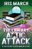 The Library Attic Attack: A Succulent Sleuth Mini Mystery (Succulent Sleuth Series, #2) (eBook, ePUB)