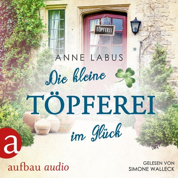 Die kleine Töpferei im Glück / Kleeblatt-Träume Bd.4 (MP3-Download) Die kleine Töpferei im Glück / Kleeblatt-Träume Bd.4 (MP3-Download)