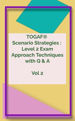 TOGAF® 9.2 Level 2 Scenario Strategies Wonder Guide Volume 2 - 2023 Enhanced Edition (TOGAF® 9.2 Wonder Guide Series, #5) (eBook, ePUB) - Ramki