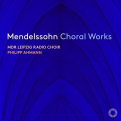 Mendelssohn Choral Works - Ahmann,Philipp/Mdr-Rundfunkchor