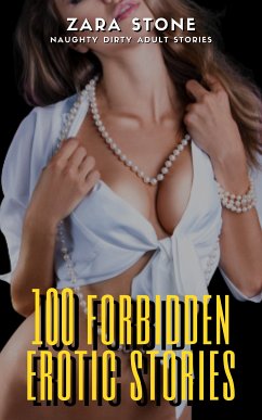 100 Forbidden Erotic Stories (eBook, ePUB) - Stone, Zara