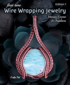 First Time Wire Wrapping Jewelry (fixed-layout eBook, ePUB) - Pal, Erika