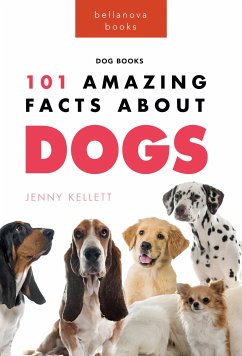 Dogs: 101 Amazing Facts About Dogs (fixed-layout eBook, ePUB) - Kellett, Jenny