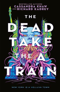 The Dead Take the A-Train (eBook, ePUB) - Kadrey, Richard; Khaw, Cassandra