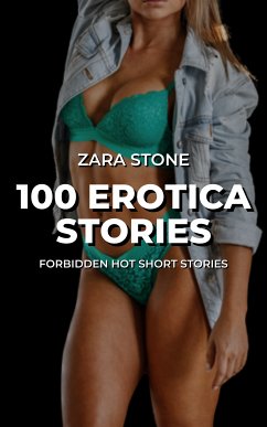 100 Erotica Stories (eBook, ePUB) - Stone, Zara