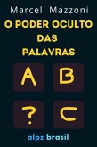 O Poder Oculto Das Palavras : Diga As Coisas Certas Para As Pessoas Certas (eBook, ePUB) O Poder Oculto Das Palavras : Diga As Coisas Certas Para As Pessoas Certas (eBook, ePUB)