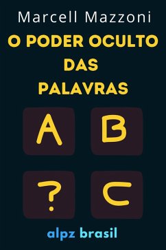 Cover O Poder Oculto Das Palavras : Diga As Coisas Certas Para As Pessoas Certas (eBook, ePUB)
