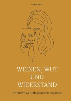 Weinen, Wut und Widerstand - Beck, Anna