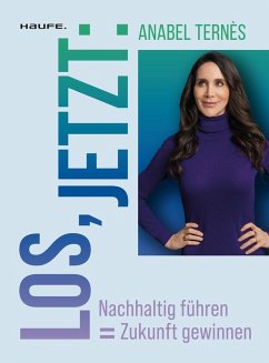 Los, jetzt: Nachhaltig führen = Zukunft gewinnen - Ternès, Anabel