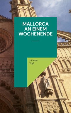 Mallorca an einem Wochenende - Vogl, Ulf Udo