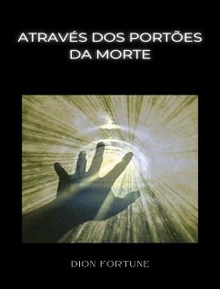 Através dos portões da morte (traduzido) (eBook, ePUB) - M. Firth (Dion Fortune), Violet