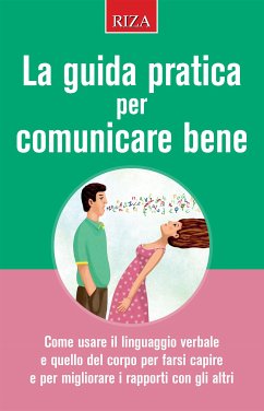 La guida pratica per comunicare bene (eBook, ePUB) - Caprioglio, Vittorio