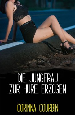 Die Jungfrau zur Hure erzogen (eBook, ePUB) - Courbin, Corinna