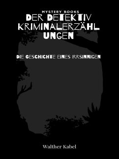 Die Geschichte eines Irrsinnigen (eBook, ePUB) - Kabel, Walther