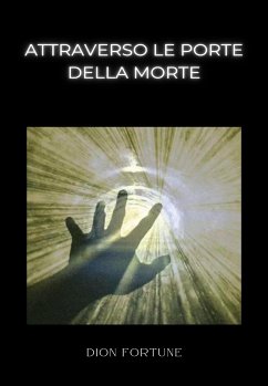 Attraverso le porte della morte (tradotto) (eBook, ePUB) - M. Firth (Dion Fortune), Violet