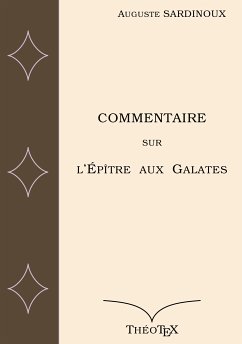 Commentaire sur l'Épître aux Galates (eBook, ePUB) - Sardinoux, Auguste
