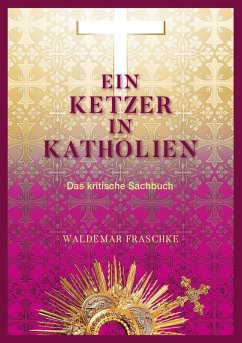 Ein Ketzer in Katholien (eBook, ePUB) - Fraschke, Waldemar