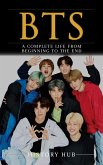 BTS: A Complete Life from Beginning to the End (eBook, ePUB)
