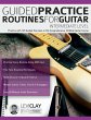 Guided Practice Routines For Guitar -... - Bild 1