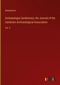 Archaeologia Cambrensis, the Journal of the Cambrian Archoeological Association - Anonymous