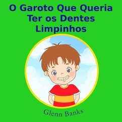 O Garoto Que Queria Ter os Dentes Limpinhos - Banks, Glenn