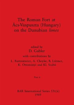 The Roman Fort at Ács-Vaspuszta (Hungary) on the Danubian limes, Part ii