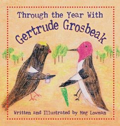 Through the Year With Gertrude Grosbeak - Lowman, Meg