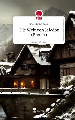 Die Welt von Jeledor (Band 1). Life is a Story - story.one - Reinhart, Dennis
