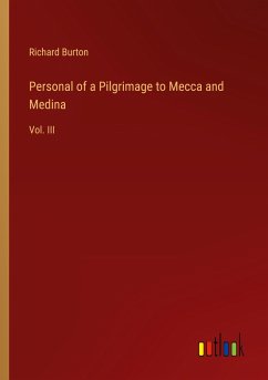 Personal of a Pilgrimage to Mecca and Medina - Burton, Richard