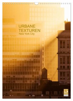 Urbane Texturen, New York City (Wandkalender 2024 DIN A3 hoch), CALVENDO Monatskalender