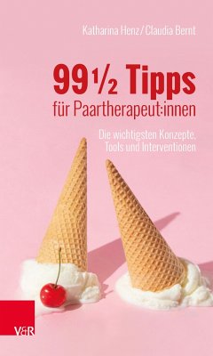 99 ½ Tipps für Paartherapeut:innen - Henz, Katharina;Bernt, Claudia