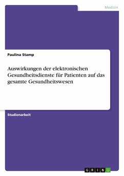 Auswirkungen der elektronischen Gesundheitsdienste für Patienten auf das gesamte Gesundheitswesen - Stamp, Paulina