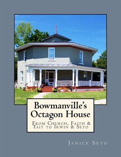 Bowmanville's Octagon House: From Church, Faith & Tait to Irwin & Seto - Seto, Janice
