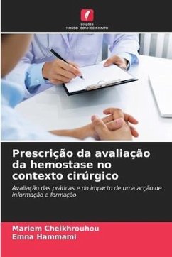 Prescrição da avaliação da hemostase no contexto cirúrgico - Cheikhrouhou, Mariem;Hammami, Emna